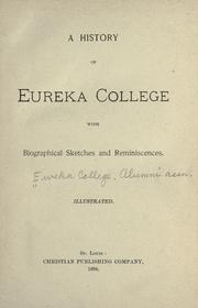 Cover of: A history of Eureka college with biographical sketches and reminiscences. Illustrated by Eureka College. Alumni association., Eureka College. Alumni association.