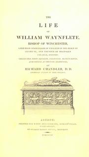 Cover of: The life of William Waynflete, bishop of Winchester, lord high chancellor of England in the reign of Henry VI.: and founder of Magdalen College, Oxford