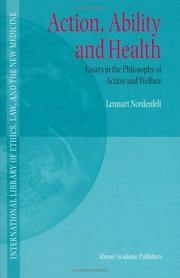 Cover of: Action, Ability and Health - Essays in the Philosphy of Action and Welfare (INTERNATIONAL LIBRARY OF ETHICS, LAW, AND THE NEW) by L.Y Nordenfelt