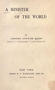 Cover of: A minister of the world [a novel] by Caroline Atwater Mason