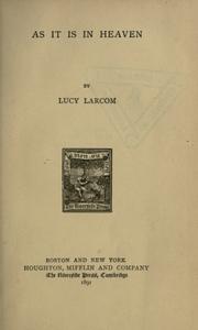 Cover of: As it is in heaven by Lucy Larcom, Lucy Larcom