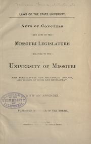 Cover of: Laws of the state university Acts of Congress and laws of the Missouri legislature relating to the University of Missouri and Agricultural and Mechanical College, and School of Mines and Metallurgy: with an appendix.