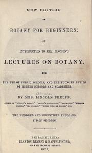 Cover of: New edition of botany for beginners: an introduction to Mrs. Lincoln's lectures on botany for the use of public schools, and the younger pupils of higher schools and academies