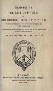 Cover of: Memoirs of the life and times of Sir Christopher Hatton, K.G., vice-chamberlain and lord chancellor to Queen Elizabeth: Including his correspondence with the Queen and other distinguished persons