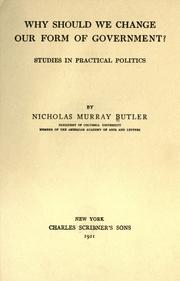 Cover of: Why should we change our form of government? by Nicholas Murray Butler