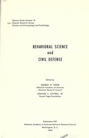 Cover of: Behavioral science and civil defense by edited by George W. Baker, Leonard S. Cottrell, Jr.