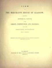 Cover of: View of the Merchants House of Glasgow: containing historical notices of its origin, constitution, and property, and of the charitable foundations which it administers.  Presented to the House by Archibald Orr Ewing.