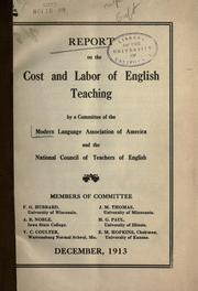 Cover of: Report on the cost and labor of English teaching by a committee of the Modern Language Association of America and the National Council of Teachers of English ...