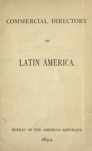 Commercial directory of Latin America by International Bureau of the American Republics.