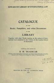 Catalogue of the books, pamphlets, and other documents in the Library by London School of Economics and Political Science.  Edward Fry Library of International Law.