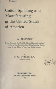 Cover of: Cotton spinning and manufacturing in the United States of America by T. W. Uttley, T. W. Uttley