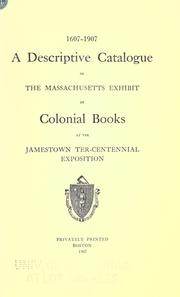 Cover of: A descriptive catalogue of the Massachusetts exhibit of colonial books at the the Jamestown tercentennial exposition.