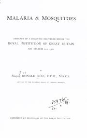 Cover of: Malaria [and] mosquitoes: abstract of a discourse delivered before the Royal Institution of Great Britain on March 2nd, 1900.