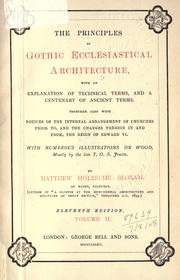 Cover of: The principles of Gothic ecclesiastical architecture: With an explanation of technical terms, and a centenary of ancient terms.