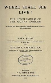 Cover of: Where shall she live? The homelessness of the woman worker: written for the National Association for Women's Lodging-homes