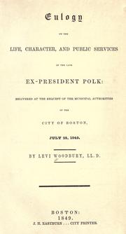 Eulogy on the life, character, and public services of the late ex-President Polk by Levi Woodbury