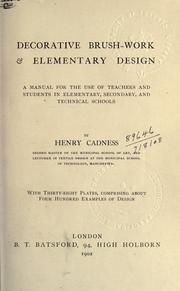 Cover of: Decorative brush-work & elementary design: a manual for the use of teachers and students in elementary, secondary and technical schools.