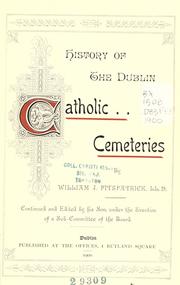 Cover of: History of the Dublin Catholic cemeteries by William John Fitzpatrick