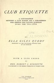 Cover of: Club etiquette: a conversation between a club woman and a non-member who answer the calling question over the tea cups; with a club creed