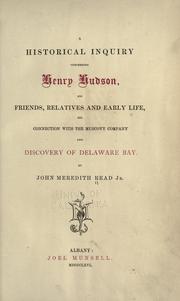 Cover of: A historical inquiry concerning Henry Hudson, his friends, relatives and early life, his connection with the Muscovy company and discovery of Delaware Bay by John Meredith Read