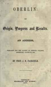 Cover of: Oberlin, its origin, progress and results: an address, prepared for the alumni of Oberlin College, assembled August 22, 1860
