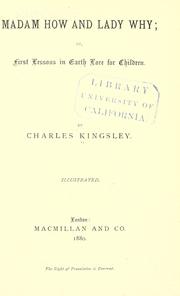Cover of: Madam How and Lady Why; or First lessons in earth lore for children by Charles Kingsley