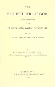 Cover of: The fatherhood of God: and its relation to the person and work of Christ and the operations of the Holy Spirit