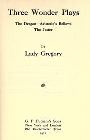 Cover of: Three wonder plays: The dragon - Aristotle's bellows - The jester.