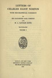 Cover of: Letters of Charles Eliot Norton, with biographical comment by his daughter Sara Norton and M.A. DeWolfe Howe. by Charles Eliot Norton