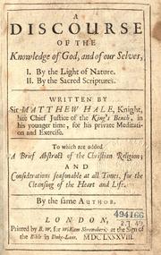 Cover of: A discourse of the knowledge of God, and of our selves by Sir Matthew Hale