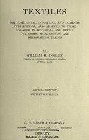 Cover of: Textiles for commercial, industrial, and domestic arts schools: also adapted to those engaged in wholesale and retail dry goods, wool, cotton, and dressmaker's trades