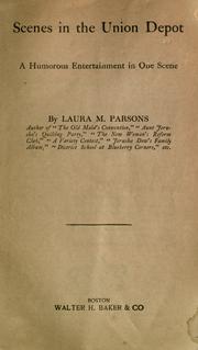 Cover of: Scenes in the Union Depot: a humorous entertainment in one scene.