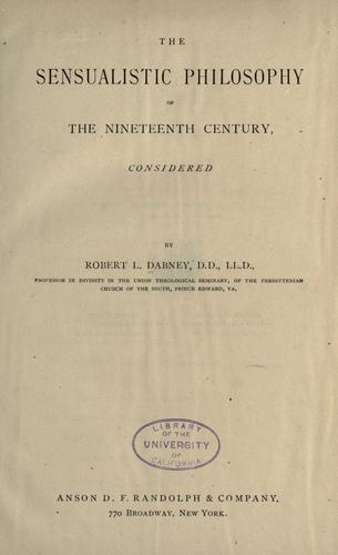 The sensualistic philosophy of the nineteenth century by Robert Lewis Dabney