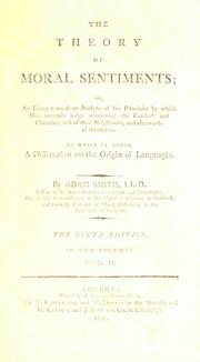 Cover of: The theory of moral sentiments: or, An essay towards an analysis of the principles by which men naturally judge concerning the conduct and character, first of their neighbours, and afterwards of themselves.
