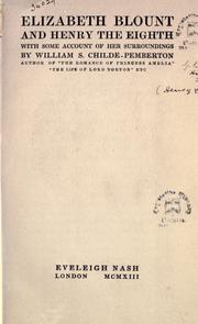 Cover of: Elizabeth Blount and Henry the Eighth, with some account of her surroundings.  By William S. Childe-Pemberton. by William Shakespear Childe-Pemberton