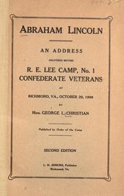 Cover of: Abraham Lincoln.: An address delivered before R. E. Lee Camp, no. 1, Confederate Veterans, at Richmond, Va., on 0ctober 29th, l909