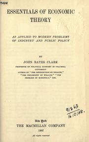 Cover of: Essentials of economic theory as applied to modern problems of industry and public policy. by John Bates Clark
