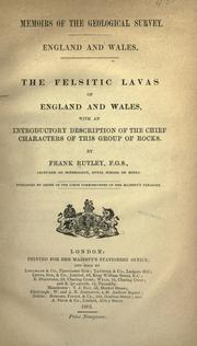 Cover of: The felsitic lavas of England and Wales: with an introductory description of the chief characters of this group of rocks.