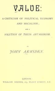 Cover of: Value: a criticism of political economy and socialism, and a solution of their antagonism