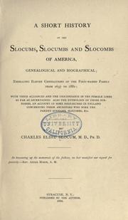 Cover of: A short history of the Slocums, Slocumbs and Slocombs of America: genealogical and biographical; embracing eleven generations of the first-named family, from 1637 to 1881: with their alliances and the descendants in the female lines as far as ascertained.