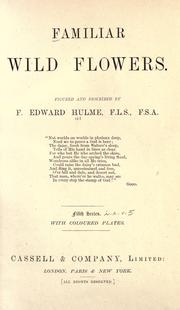 Familiar wild flowers figured and described by F. Edward Hulme