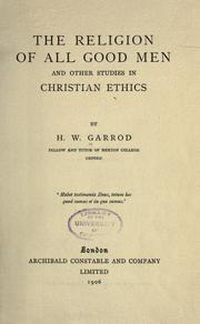 Cover of: The religion of all good men, and other studies in Christian ethics