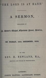 Cover of: Lord is at hand: a sermon preached at S. Peter's Chapel, Charlotte Street, Pimlico, on Friday, 14th December, 1852