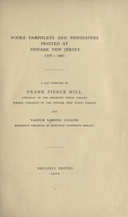 Cover of: Books, pamphlets and newspapers printed at Newark, New Jersey, 1776-1900. by Frank Pierce Hill