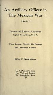 Cover of: An artillery officer in the Mexican War, 1846-7 by Anderson, Robert, Anderson, Robert