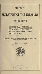 Cover of: Report of the secretary of the Treasury to the President on the second Pan American financial conference at Washington, January 19-24, 1920.: Convened under authority of Public act 379 of the Sixty-fourth Congress.