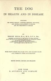 Cover of: dog in health and in disease: including his origin, history, varieties, breeding, education, and general management in health, and his treatment in disease