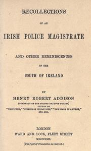 Cover of: Recollections of an Irish police magistrate and other reminiscenses of the south of Ireland by Henry Robert Addison