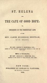 Cover of: St. Helena and the Cape of Good Hope: or, Incidents in the missionary life of the Rev. James McGregor Bertram of St. Helena.