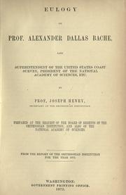 Cover of: Eulogy on Prof. Alexander Dallas Bache: late superintendent of the United States coast survey.